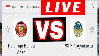 Live Streaming Persiraja Banda Aceh vs PSIM Yogyakarta [upl. by Schinica]