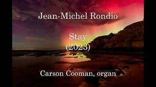 JeanMichel Rondio — Stay 2023 for organ [upl. by Lundeen]