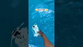 Vivo V 40 water test vivov40series vivo yt ytshorts shorts youtube [upl. by Leahcam]