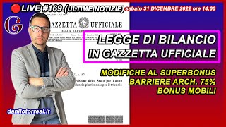 Legge di Bilancio 2023 in Gazzetta Ufficiale  modifiche al Superbonus e CILAS 31 dicembre 🔴169 [upl. by Oedama]