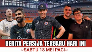 BERITA PERSIJA JAKARTA HARI INI SABTU 18 MEI 2024  THOMAS DOLL PILIH YUSUF amp KRMENCIK TIMBANG SIMIC [upl. by Aysahc]