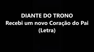 DIANTE DO TRONO  Recebi um novo Coração do Pai  Ana Paula Valadão Letra [upl. by Bertelli]