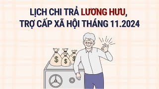 Lịch chi trả lương hưu trợ cấp xã hội mới nhất tháng 112024  Báo Lao Động [upl. by Armond185]