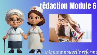 Rédaction Module 6 aidesoignant aidesoignante [upl. by Erreip]