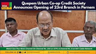 Quepem Urban Co op Credit Society Announces Opening of 23rd Branch in Pernem [upl. by Ttessil]