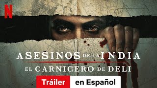 Asesinos de la India El Carnicero de Deli Temporada 1  Tráiler en Español  Netflix [upl. by Todd315]