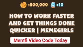 HOW TO WORK FASTER AND GET THINGS DONE QUICKER  MEMEGIRLS Video Code  Memfi New Video Code [upl. by Eednak]