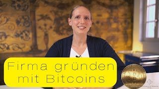 Firma gründen mit Bitcoins [upl. by Annaillil463]