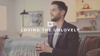 Loving the Unlovely [upl. by Aletta]