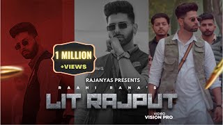 LIT RAJPUT  OFFICIAL VIDEO  RAAHI RANA  RAJANYAS  BIGGEST RAJPUTANA SONG  NEW PUNJABI SONG [upl. by Nesyt]