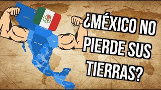 ¿Y si MEXICO NO PERDÍA sus TERRITORIOS originales [upl. by Osman]