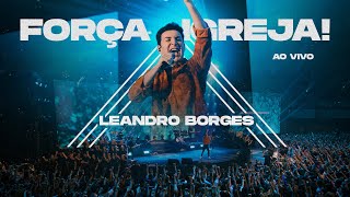 LEANDRO BORGES  FORÇA IGREJA  AO VIVO [upl. by Lindholm]