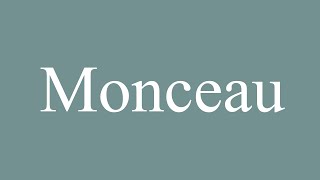 How to Pronounce Monceau Correctly in French [upl. by Cobby]