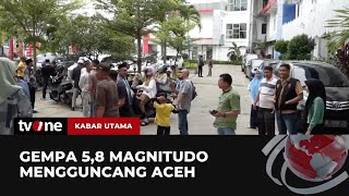 Aceh Diguncang Gempa 58 Magnitudo Warga Panik Keluar Gedung  Kabar Utama tvOne [upl. by Lette]