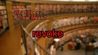 What does revoke mean [upl. by Milt]