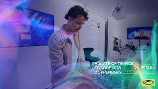 Doppenberg  A State Of Trance Episode 1078 Guest Mix [upl. by Kinemod]