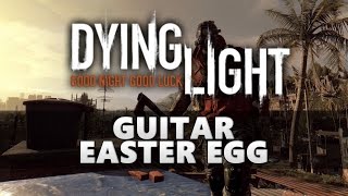 Dying light Guitar Easter Egg [upl. by Beka]