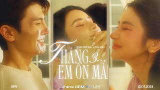 THÁNG 3 EM ỔN MÀ  CHÂU DƯƠNG x HÀ ANH  MV OFFICIAL [upl. by Wunder]