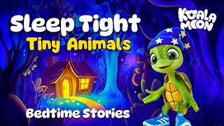 Sleep Tight Tiny Animals 🐢😴 Soothing Bedtime Stories For Kids amp Toddlers [upl. by Attiuqehs]