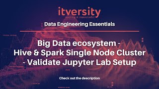 Big Data ecosystem  Hive amp Spark Single Node Cluster  Validate Jupyter Lab Setup [upl. by Annovad316]