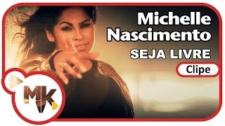 Michelle Nascimento  🕊️ Seja Livre Clipe Oficial MK Music em HD [upl. by Gilcrest646]