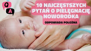 Pielęgnacja noworodka  10 najczęstszych pytań Odpowiada położna [upl. by Zehc]