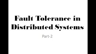 Fault Tolerance in Distributed System  Part 2 [upl. by Murdoch215]