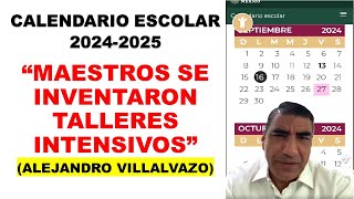 Alejandro Villalvazo Calendario escolar 20242025 quotLos maestros se inventaron talleres intensivosquot [upl. by Calvina]