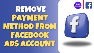 How To Remove Payment Method From Facebook Ads Account [upl. by Hnao]