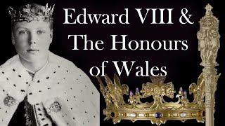 EDWARD VIII and the Modern WELSH REGALIA [upl. by Lanae578]