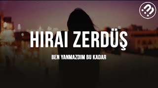 Hirai Zerdüş  Ben yanmazdım bu kadar slowed  reverb [upl. by Jacobsohn584]