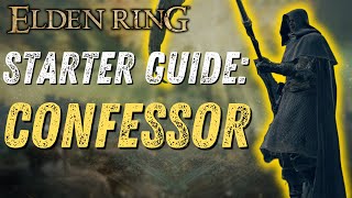 Elden Ring Guide Ultimate Starter Guide for Confessor [upl. by Sandon]