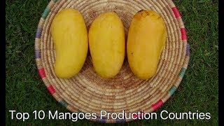 Top 10 Mangoes Producing Countries [upl. by Enoed]