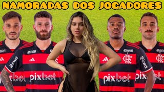 NAMORADAS DOS JOGADORES DO FLAMENGO 2024 [upl. by Nosyla]