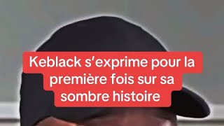 Keblack sexprime pour la première fois sur sa sombre histoire [upl. by Ardnuasac]