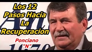 Ponciano quotNquot Los 12 pasos Hacia la recuperacion [upl. by Woolson]