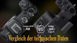 Canon EOS R8 vs Sigma sd Quattro H Ein Vergleich der technischen Daten [upl. by Anesuza689]