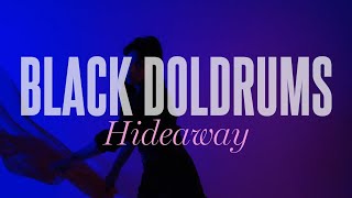 Black Doldrums  Hideaway Official Video [upl. by Aihsyla]