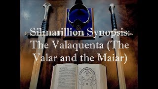 Silmarillion Synopsis Part 2 The Valaquenta The Valar and Maiar [upl. by Sachsse]