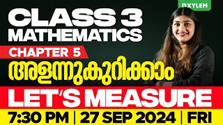 Class 3 Maths  Chapter 5  അളന്നുകുറിക്കാം  Let‘s Measure  Xylem Class 3 [upl. by Idurt]