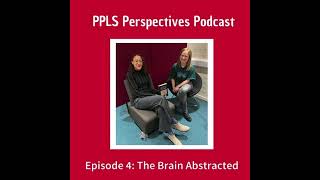 PPLS Perspectives Podcast  Episode 4  The Brain Abstracted [upl. by Asiela]