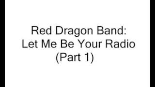 Red Dragon Band  Let Me Be Your Radio Part One [upl. by Thrift]