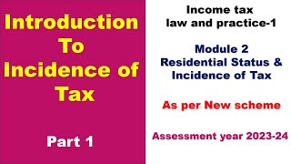 Introduction to Incidence of Tax  Part 1  Incidence of Tax  Income tax law and practice 1 [upl. by Drugge539]