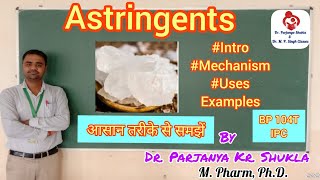 Astringents  Introduction Mechanism Uses Examples  IPC  BP 104T [upl. by Diamond387]