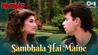 Sambhala Hai Maine  Kumar Sanu  Atul Agnihotri Sonali Bendre  Naaraaz  90s Romantic Song [upl. by Nnateragram]