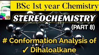 StereochemistryPart 8Conformations 12dibromoalkane Stilbenedichloride 23dibromobutane [upl. by Recneps]