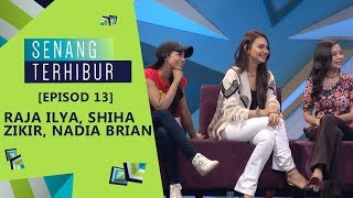 FULL Episod 13 Senang Terhibur –Raja Ilya Shiha Zikir Nadia Brian  SenangTerhibur [upl. by Samuel732]