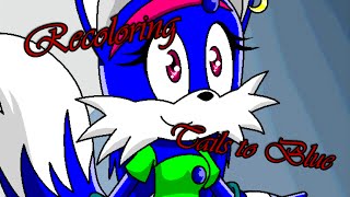 Recoloring Tails to Blue Request for katythehedgehog123 [upl. by Publea]