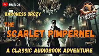 Hero or Outlaw The Scarlet Pimpernel – Full Audiobook [upl. by Anwat]