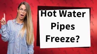 Can hot water pipes freeze [upl. by Aggappora]